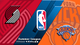 2022年07月12日 NBA夏季联赛 尼克斯vs开拓者 全场录像回放