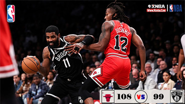 NBA简报:篮网99-108惨遭公牛 拉文29+5&末节20分 杜兰特32+9+6