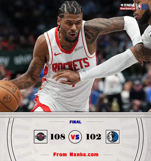 NBA简报:火箭108-102击败独行侠连胜 格林23+12 东契奇末节15分 欧文28+8+7