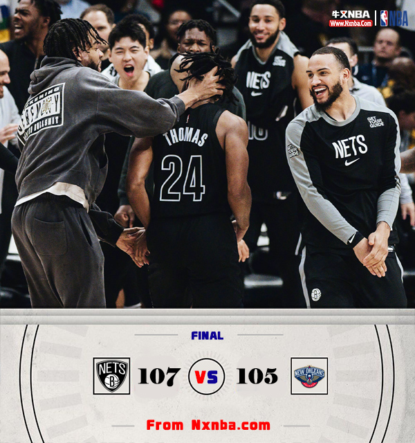 NBA简报：篮网107-105送鹈鹕5连败 西蒙斯6+5+12 英格拉姆24+5+9