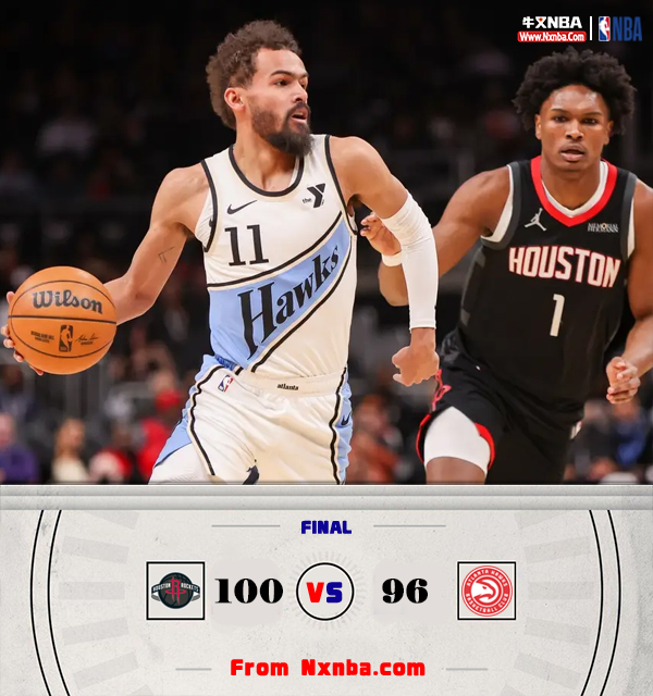 NBA简报:火箭100-96险胜老鹰 逃过一劫！亨特大空位3分不中 泰特16分4断